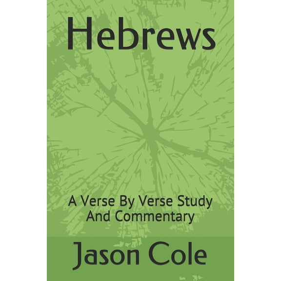 Hebrews: A Verse By Verse Study And Commentary (Paperback)