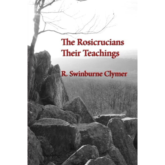 The Rosicrucians; Their Teachings