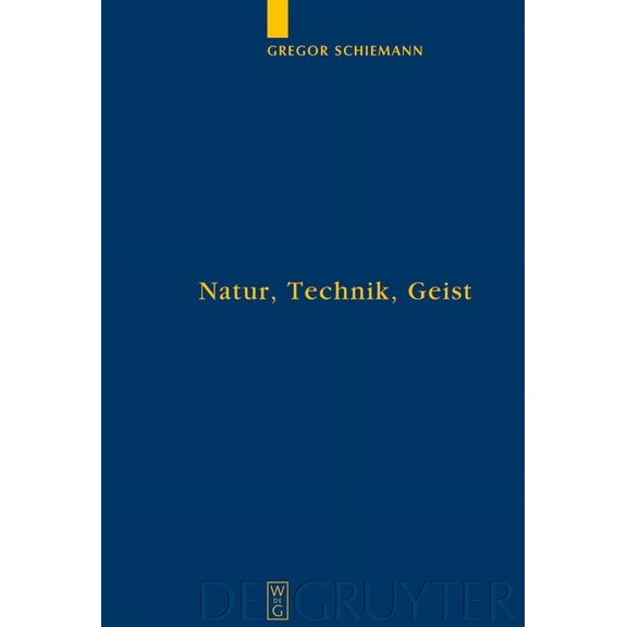 Quellen Und Studien Zur Philosophie Natur, Technik, Geist, Book 68, (Hardcover)