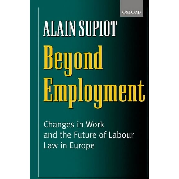 Beyond Employment: Changes in Work and the Future of Labour Law in Europe, (Paperback)