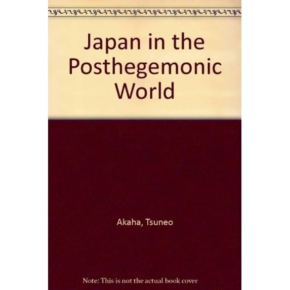 Pre-Owned Japan in the Posthegemonic World (Paperback) 9781555873851