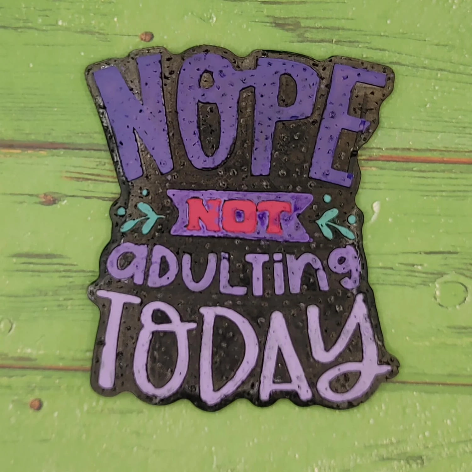 Nope Not Adulting Today Silicone Freshie Mold