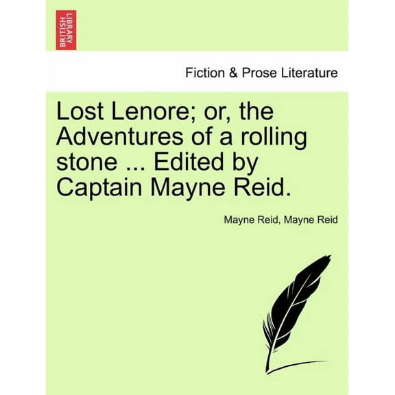 Lost Lenore; Or, the Adventures of a Rolling Stone ... Edited by Captain Mayne Reid. Paperback