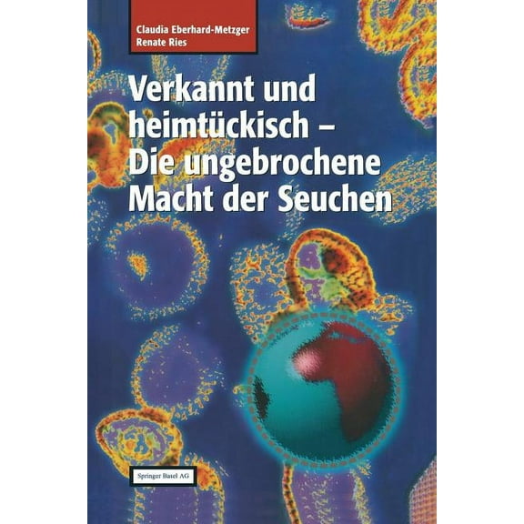Verkannt Und Heimtückisch: Die Ungebrochene Macht Der Seuchen, (Paperback)