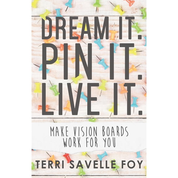 Pre-Owned Dream It. Pin It. Live It.: Make Vision Boards Work for You (Paperback) 1943217076 9781943217076
