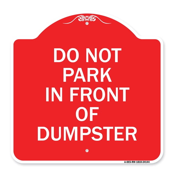 SignMission A-DES-RW-1818-24144 18 x 18 in. Designer Series Sign - Do Not Park in Front of Dumpster, Red & White