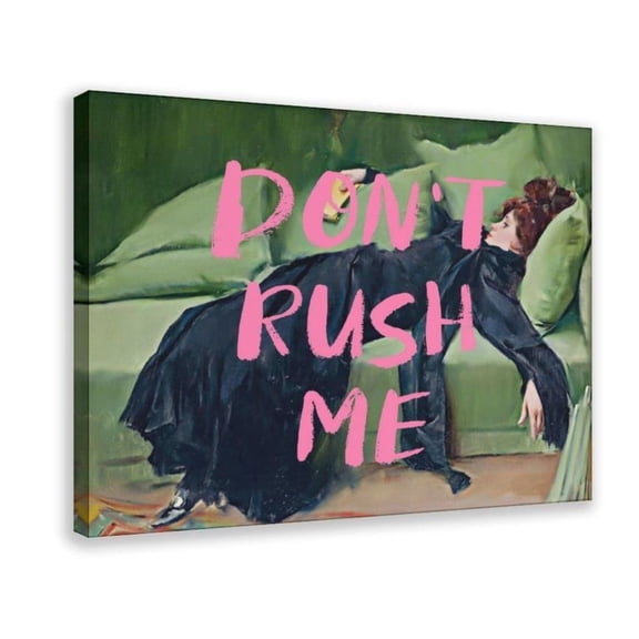 “Don’t Rush Me” Sassy Canvas Wall Art Ready to Hang for Living Room and Bedroom