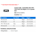 thumbnail image 2 of License Light - Compatible with 1990 - 1993 Volvo 240 Wagon 2.3L 4-Cylinder GAS 1991 1992, 2 of 2