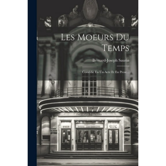 Les Moeurs Du Temps: Comédie En Un Acte Et En Prose... (Paperback)