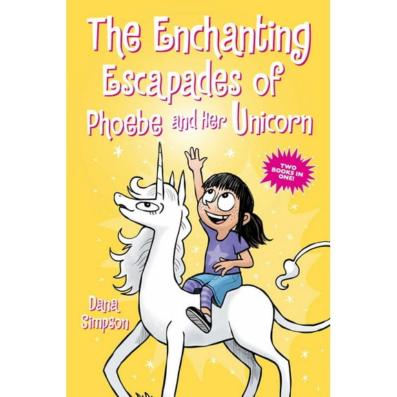 The Enchanting Escapades of Phoebe and Her Unicorn: Two Books in One! (Paperback)