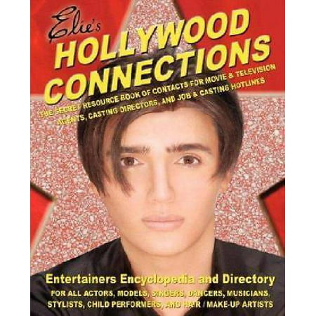 Hollywood Connections : The Secret Resouce Book of Contacts for Movie and Television Agents, Casting Directors and Job and Casting (Best Casting Directors Hollywood)