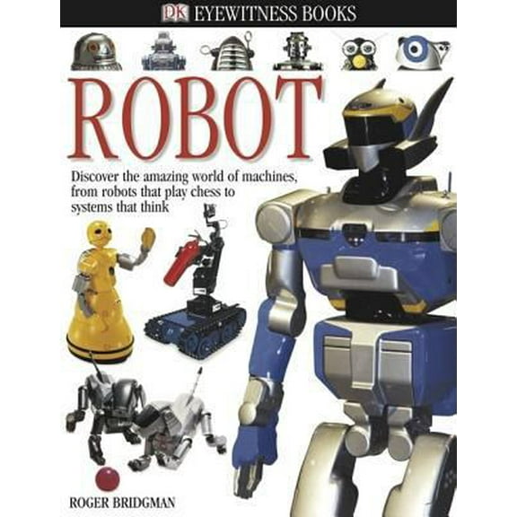 Pre-Owned DK Eyewitness Books: Robot: Discover the Amazing World of Machines (Hardcover) 0756602548 9780756602543