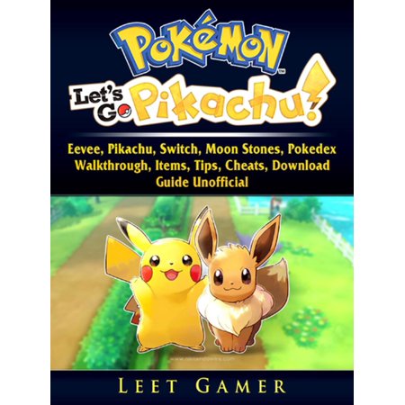 Pokemon Lets Go Eevee Pikachu Switch Moon Stones Pokedex Walkthrough Items Tips Cheats Download Guide Unofficial Ebook - 