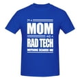 thumbnail image 5 of I'M A Mom And A Rad Tech Nothing Scares Me T-Shirt-Mother'S Day Gift Men'S Basic Short Sleeve T-Shirt Blue X-Large, 5 of 5