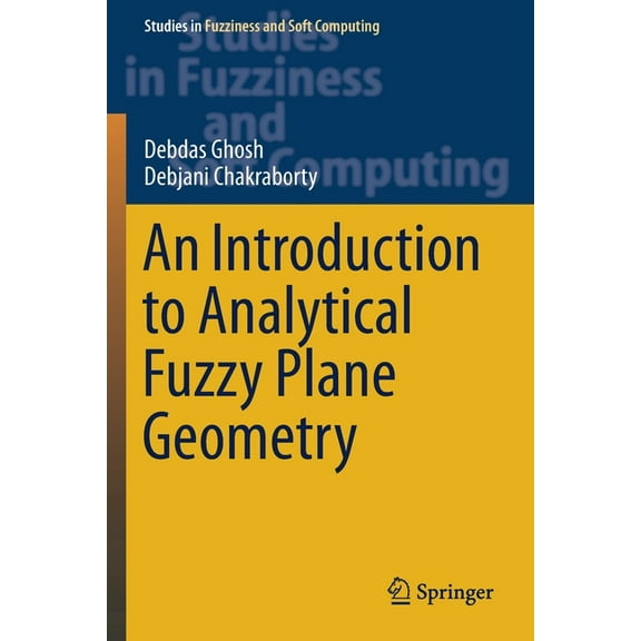 Studies in Fuzziness and Soft Computing An Introduction to Analytical Fuzzy Plane Geometry, Book 381, (Paperback)