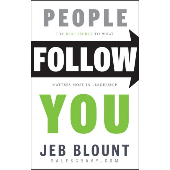 People Follow You: The Real Secret to What Matters Most in Leadership (Hardcover)