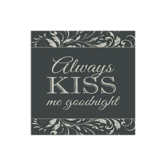Always Kiss Me Goodnight Grey Scroll 12 x 12 Wood Wall Sign Plaque