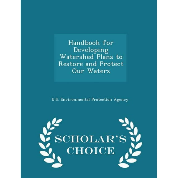 Handbook for Developing Watershed Plans to Restore and Protect Our Waters - Scholar's Choice Edition, (Paperback)
