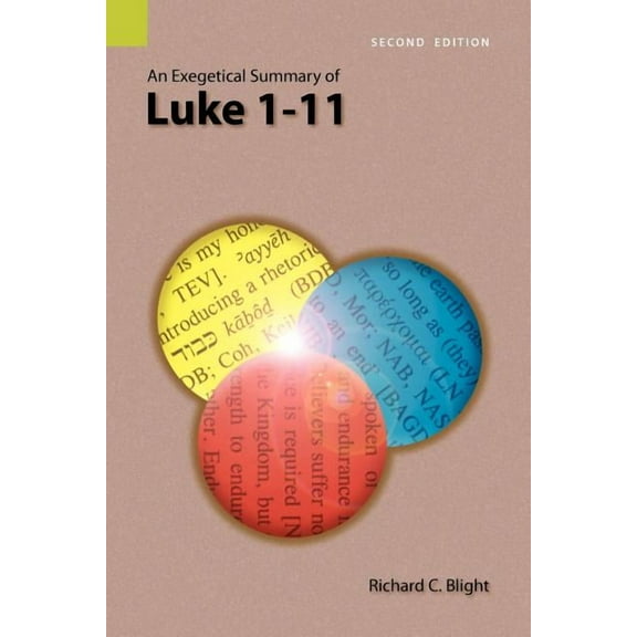 Exegetical Summaries: An Exegetical Summary of Luke 1-11, 2nd Edition (Paperback)