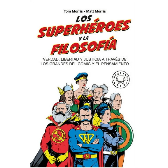 Los SuperhÃ©roes Y La FilosofÃ­a: Verdad, Libertad Y Justicia a TravÃ©s de Los Grandes del CÃ³mic Y El Pensamiento / Superhe, (Paperback)