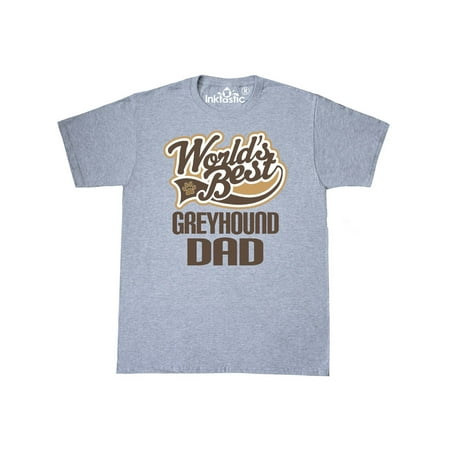 Greyhound Dad (Worlds Best) Dog Breed T-Shirt (World Best Dog Breeds Guard Dog)