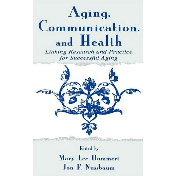 Routledge Communication Aging, Communication, and Health: Linking Research and Practice for Successful Aging, (Hardcover)