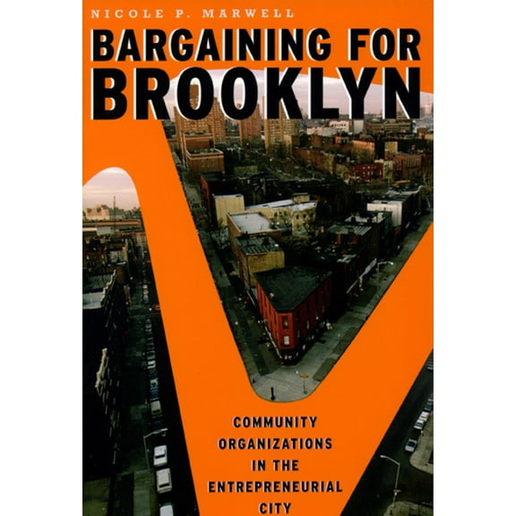 Bargaining for Brooklyn: Community Organizations in the Entrepreneurial City, (Paperback)
