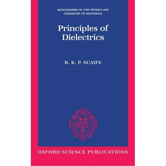 Monographs on the Physics and Chemistry  Principles of Dielectrics, Book 45, (Paperback)