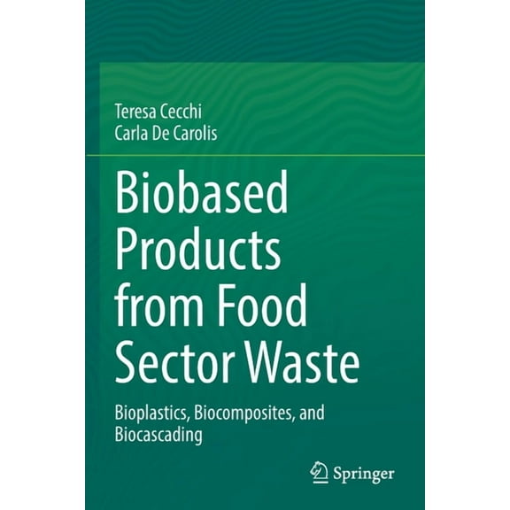 Biobased Products from Food Sector Waste: Bioplastics, Biocomposites, and Biocascading, (Paperback)