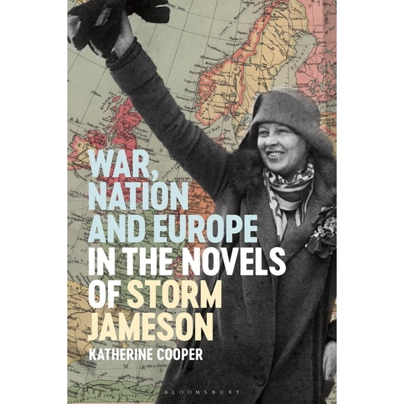 War, Nation and Europe in the Novels of Storm Jameson, (Hardcover)