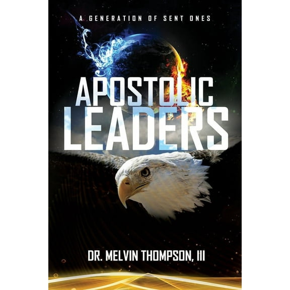 Apostolic Leaders: A Generation of Sent Ones (Paperback)