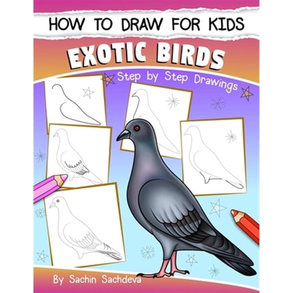 Pre-Owned How to Draw for Kids (Exotic Birds): The Step-by-Step Guide to Draw Peacock, Sparrow, Dove, Flamingo (Paperback) by Sachin Sachdeva