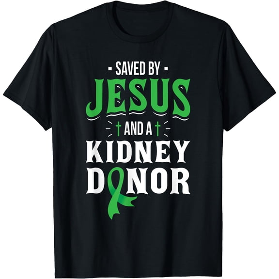 Saved By Jesus And A Kidney Donor Unisex T-Shirt for Men Women Kids
