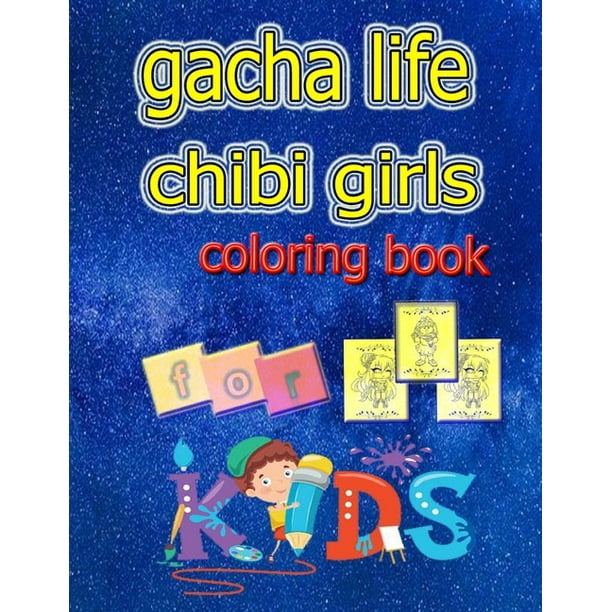 Download Gacha Life Chibi Girls Coloring Book For Kids Gacha Life Chibi Girls Coloring Book For Kids Featuring Official Anime Characters From Gacha Life Gacha Club Gacha World And More Paperback