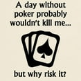 thumbnail image 3 of CafePress - A Day Without Poker T Shirt - Men's Classic Graphic T-Shirt, 3 of 4
