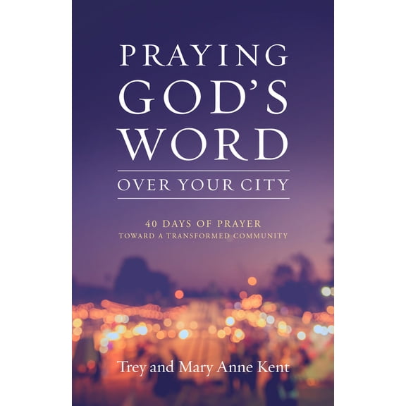 Pre-Owned Praying God's Word Over Your City: 40 Days of Prayer Toward a Transformed Community (Paperback) 1970176067 9781970176063