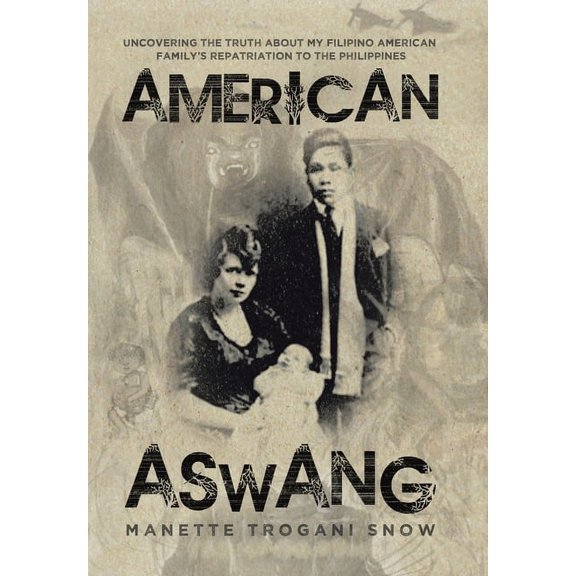 American Aswang: Uncovering the truth about my Filipino American family's repatriation to the Philippines, (Hardcover)