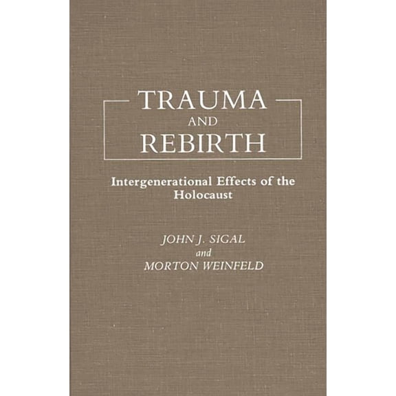 Trauma and Rebirth: Intergenerational Effects of the Holocaust, (Hardcover)