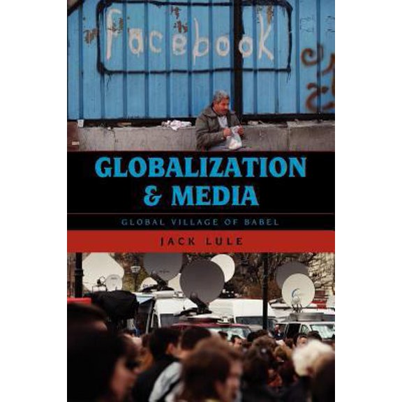 Pre-Owned Globalization and Media: Global Village of Babel (Paperback) 0742568369 9780742568365