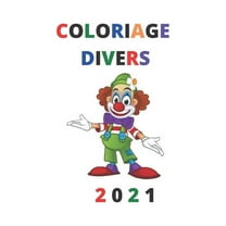 Coloriage Divers 2021: Coloriage Divers 2021 (Paperback)