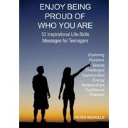 Enjoy Being Proud of Who You Are: 52 Inspirational Life-Skills Messages for Teenagers (Paperback)