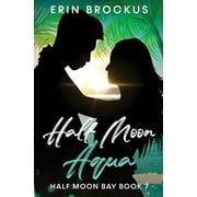 Half Moon Bay: Half Moon Aqua: Half Moon Bay Book 7 (Paperback)