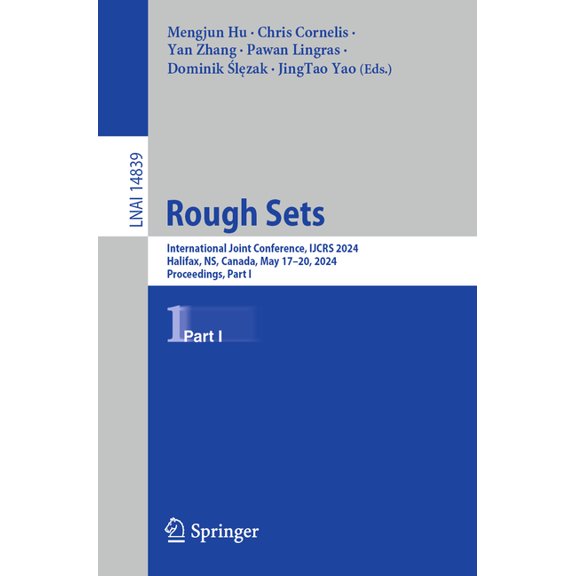 Rough Sets: International Joint Conference, Ijcrs 2024, Halifax, Ns, Canada, May 17-20, 2024, Proceedings, Part I, (Paperback)