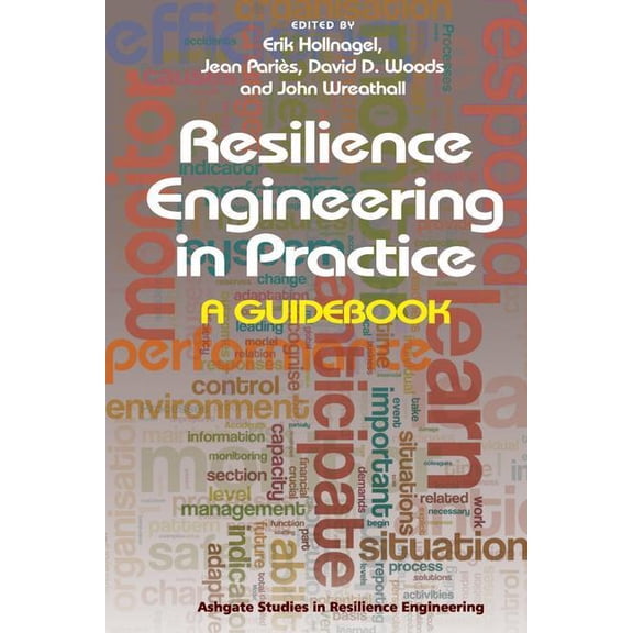 Ashgate Studies in Resilience Engineerin Resilience Engineering in Practice: A Guidebook, (Hardcover)