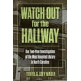 thumbnail image 1 of Pre-Owned Watch Out for the Hallway: Our Two-Year Investigation of the Most Haunted Library in North Carolina (Paperback) 1942157398 9781942157397, 1 of 1
