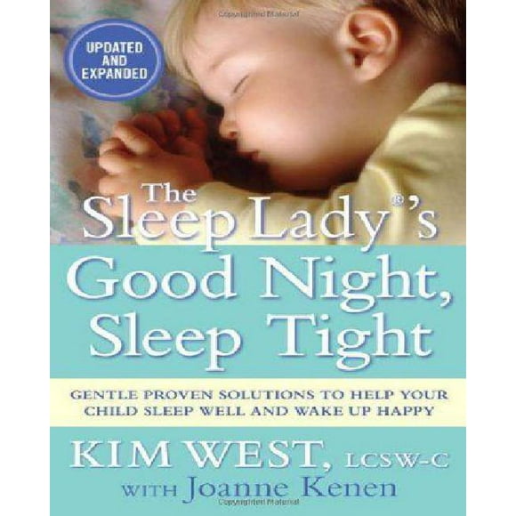 The Sleep Lady's Good Night, Sleep Tight: Gentle Proven Solutions to Help Your Child Sleep Well and Wake Up Happy