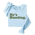 thumbnail image 3 of Olyvenn Stylish He's Hunting Sweatshirt, He's Hunting Shirt, Grab Your He鈥檚 Hunting The Sweatshirt, Hes Hunting Womens Sweatshirt Light Blue 12, 3 of 4