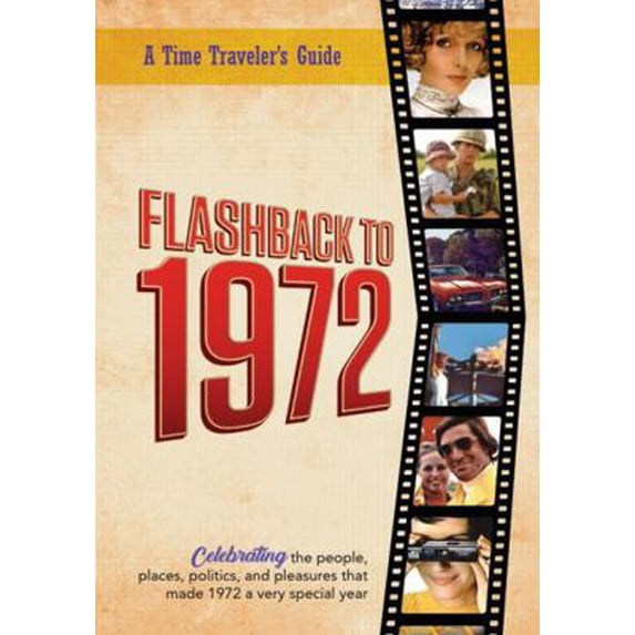 Pre-Owned Flashback to 1972 - A Time Traveler’s Guide: Perfect birthday or wedding anniversary gift for anyone born or married in 1972. For friends, parents or... (Paperback) 1922676004 9781922676009