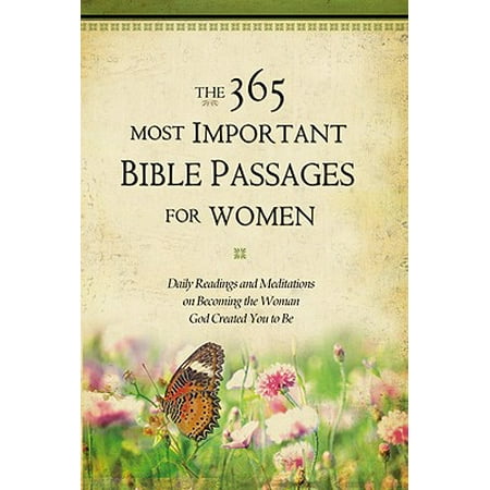 The 365 Most Important Bible Passages for Women : Daily Readings and Meditations on Becoming the Woman God Created You to (Best Christmas Bible Passage)