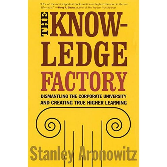 The Knowledge Factory : Dismantling the Corporate University and Creating True Higher Learning 9780807031230 Used / Pre-owned